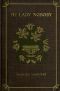 [Gutenberg 49903] • My Lady Nobody: A Novel